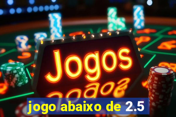 jogo abaixo de 2.5